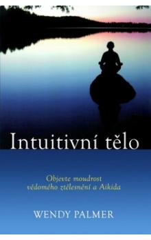 Intuitivní tělo - Wendy Palmer - Kliknutím na obrázek zavřete